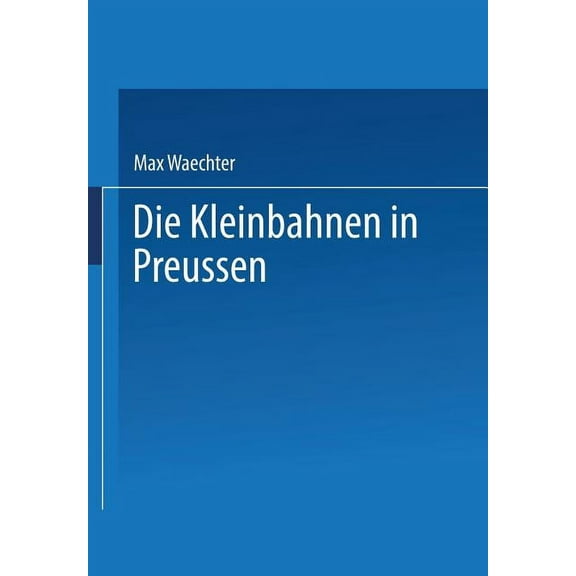 Die Kleinbahnen in Preussen, (Paperback)