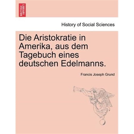 Pre-Owned Die Aristokratie in Amerika aus dem Tagebuch eines deutschen Edelmanns.