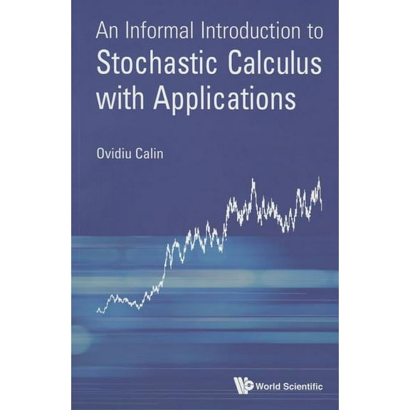 Informal Introduct to Stochastic Calculus with Applications, (Paperback)