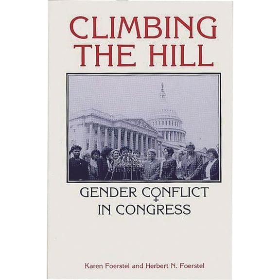 Climbing the Hill: Gender Conflict in Congress, (Hardcover)