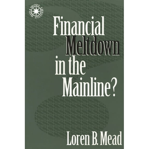 Money Faith and Leadership Financial Meltdown in the Mainline?, (Paperback)