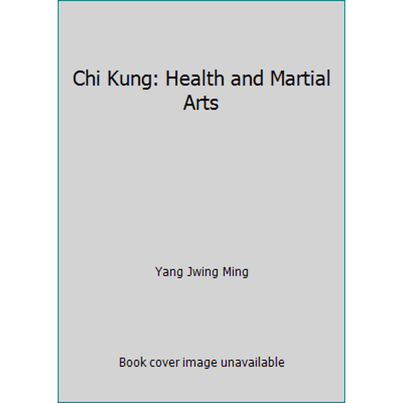 Pre-Owned Chi Kung: Health and Martial Arts (Paperback) 0940871009 9780940871007