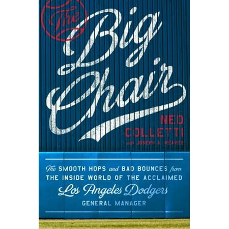 The Big Chair: The Smooth Hops and Bad Bounces from the Inside World of the Acclaimed Los Angeles Dodgers General Manager [Hardcover - Used]