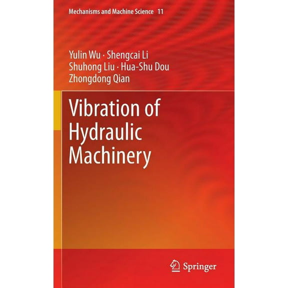 Mechanisms and Machine Science Vibration of Hydraulic Machinery, Book 11, (Hardcover)