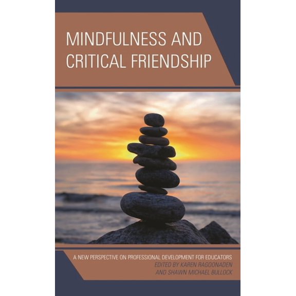 Mindfulness and Critical Friendship: A New Perspective on Professional Development for Educators, (Hardcover)