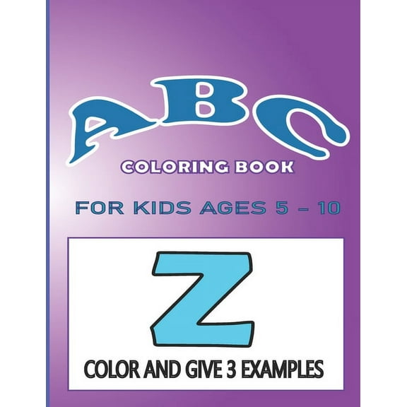 ABC Coloring Book for Kids Ages 5-10: Alphabet Coloring Book for Toddlers color and give 3 words starting with the same , (Paperback)
