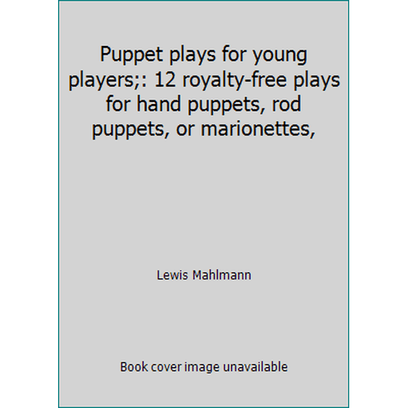 Pre-Owned Puppet plays for young players;: 12 royalty-free plays for hand puppets, rod puppets, or marionettes, (Paperback) 0823801527 9780823801527