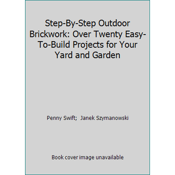Pre-Owned Step-By-Step Outdoor Brickwork: Over Twenty Easy-To-Build Projects for Your Yard and Garden (Hardcover) 1853680907 9781853680908