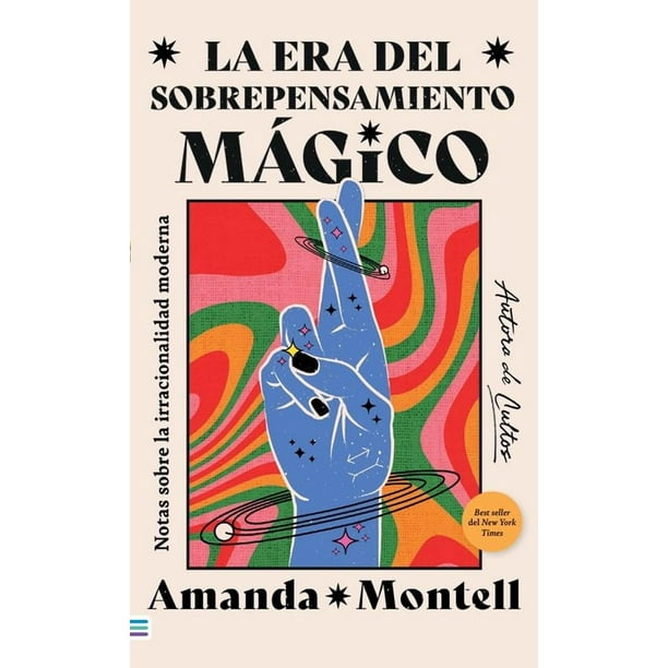 Libro La Era Del Sobrepensamiento Magico Tapa Blanda, Autor Amanda Montell, Editorial Tendencias