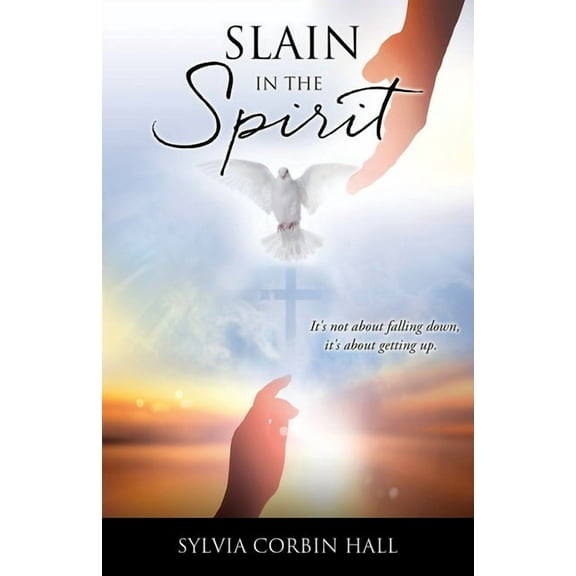 Slain In The Spirit: It's not about falling down, it's about getting up., (Paperback)