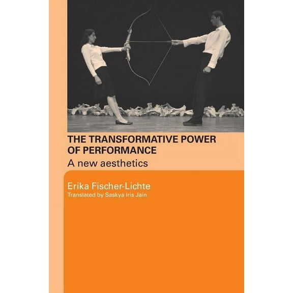 The Transformative Power of Performance: A New Aesthetics, (Paperback)