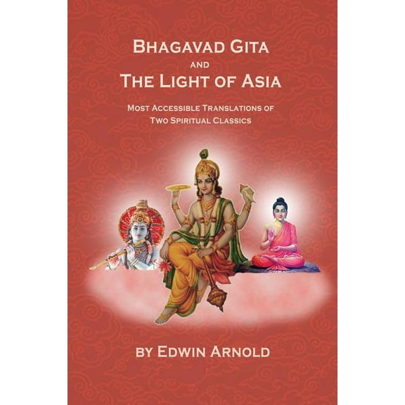 Bhagavad Gita And The Light Of Asia: Most Accessible Translations Of Two Spiritual Classics, (Paperback)