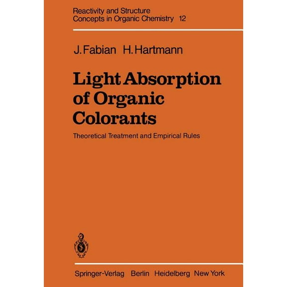 Reactivity and Structure: Concepts in Or Light Absorption of Organic Colorants: Theoretical Treatment and Empirical Rules, Book 12, (Paperback)