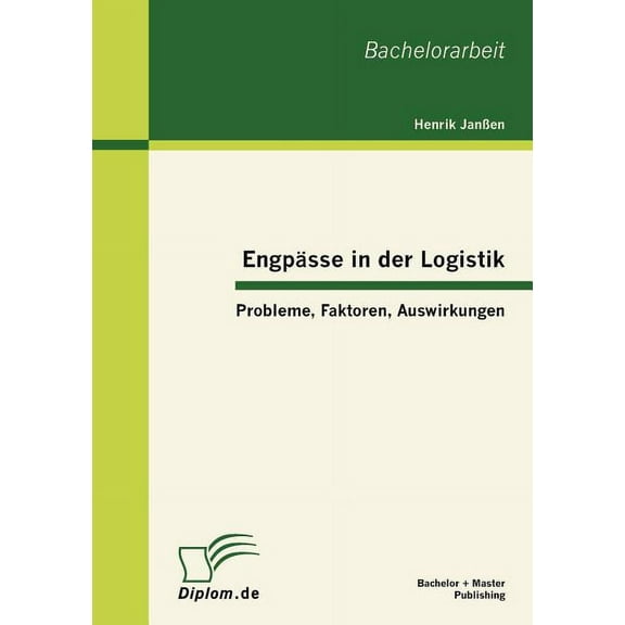 Engpässe in der Logistik : Probleme, Faktoren, Auswirkungen (Paperback)