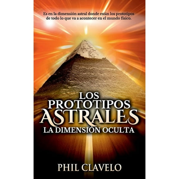 Los Prototipos Astrales: La Dimensión Oculta (Paperback)