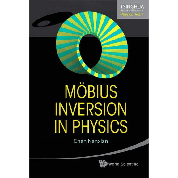 Tsinghua Report and Review in Physics Mobius Inversion in Physics (V1), Book 1, (Hardcover)