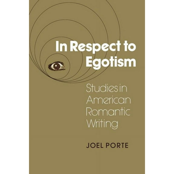 Cambridge Studies in American Literature In Respect to Egotism: Studies in American Romantic Writing, Book 53, (Paperback)