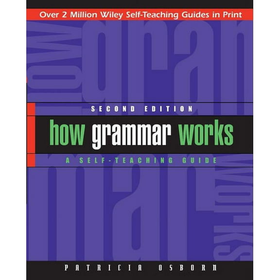 Wiley Self-Teaching Guides How Grammar Works: A Self-Teaching Guide, Book 168, (Paperback)