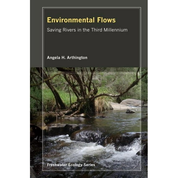 Freshwater Ecology Series: Environmental Flows : Saving Rivers in the Third Millennium (Series #4) (Edition 1) (Hardcover)