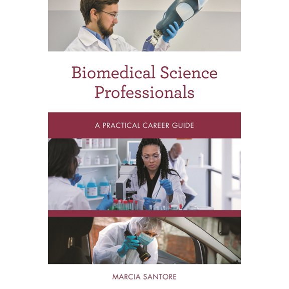 Pre-Owned Biomedical Science Professionals: A Practical Career Guide (Paperback) 1538141701 9781538141700