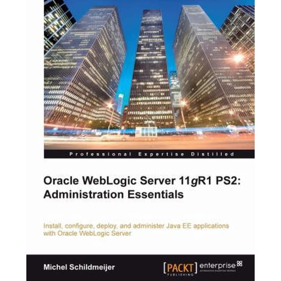 Pre-Owned Oracle Weblogic Server 11gr2: Administration Essentials (Paperback) 1849683026 9781849683029
