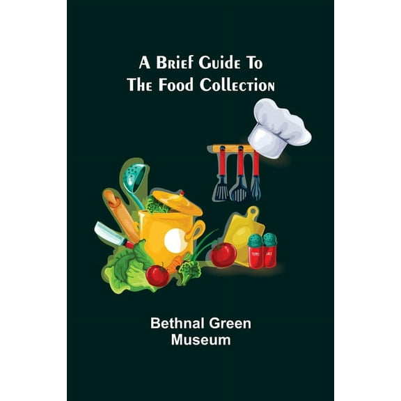 A brief guide to the Food Collection, (Paperback)