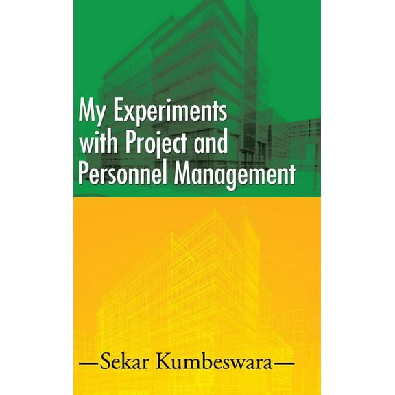 My Experiments with Project and Personnel Management (Hardcover) by Sekar Kumbeswara