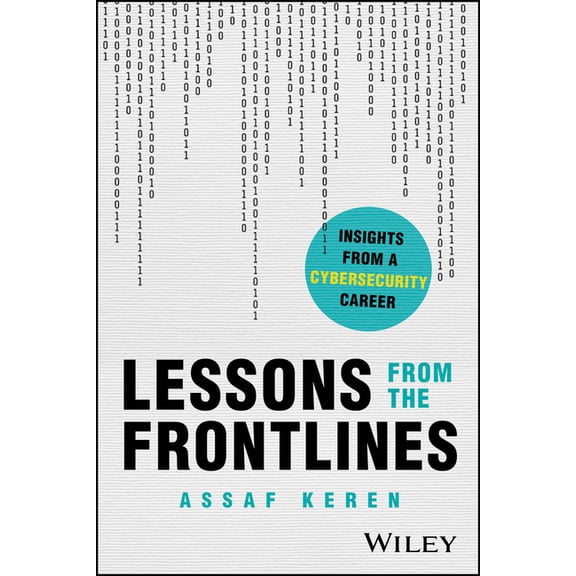 Lessons from the Frontlines: Insights from a Career in Cybersecurity, (Paperback)