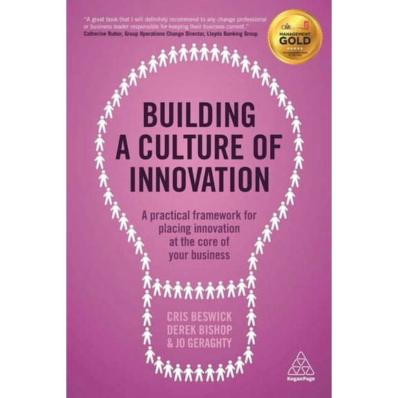 Building a Culture of Innovation: A Practical Framework for Placing Innovation at the Core of Your Business, (Paperback)