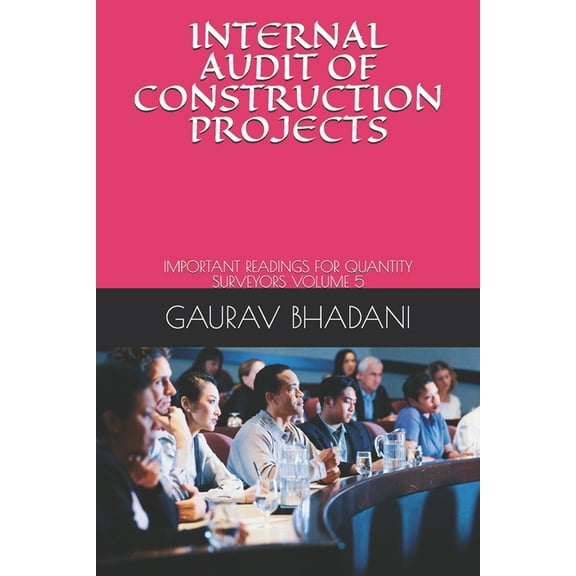 Internal Audit of Construction Projects: Important Readings for Quantity Surveyors Volume 5 (Paperback)