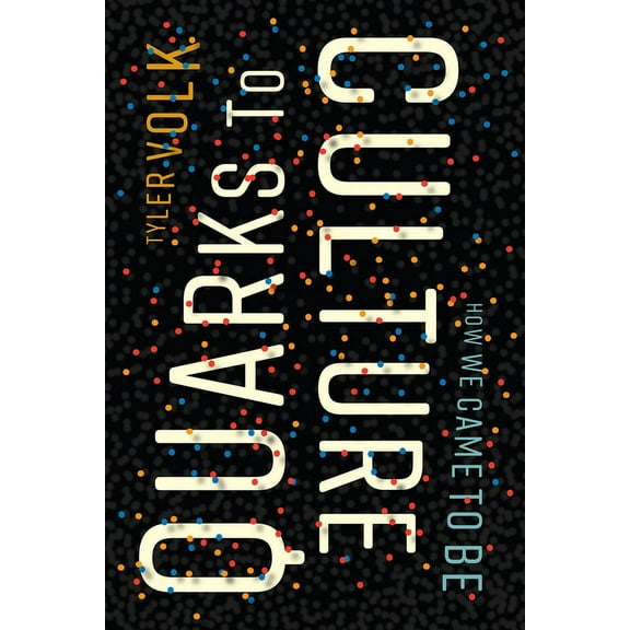 Quarks to Culture: How We Came to Be, (Hardcover)
