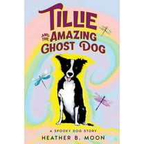 Tillie and the Amazing Ghost Dog: A Spooky Dog Story, (Paperback)