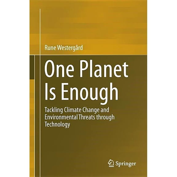 One Planet Is Enough: Tackling Climate Change and Environmental Threats Through Technology, (Hardcover)