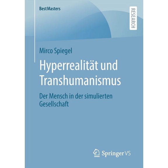 Bestmasters HyperrealitÃ¤t Und Transhumanismus: Der Mensch in Der Simulierten Gesellschaft, (Paperback)