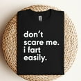thumbnail image 2 of Don't Scare Me I Fart Easily T-Shirt, 2 of 5