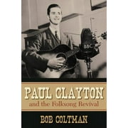 American Folk Music and Musicians Series: Paul Clayton and the Folksong Revival (Paperback)