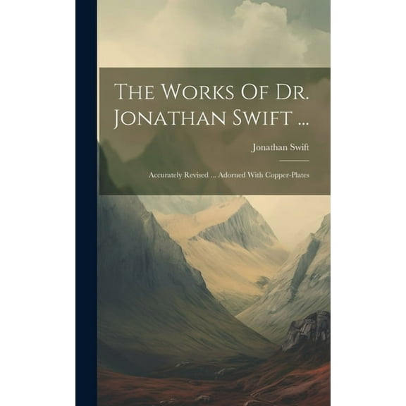 The Works Of Dr. Jonathan Swift ... (Hardcover)