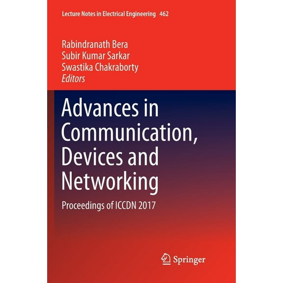 Lecture Notes in Electrical Engineering Advances in Communication, Devices and Networking: Proceedings of Iccdn 2017, Book 462, (Paperback)
