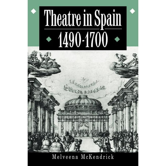 Theatre in Spain, 1490-1700, (Paperback)