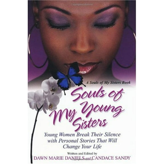 Pre-Owned Souls of My Young Sisters: Young Women Break Their Silence with Personal Stories That Will Change Your Life (Paperback) 0758231601 9780758231604