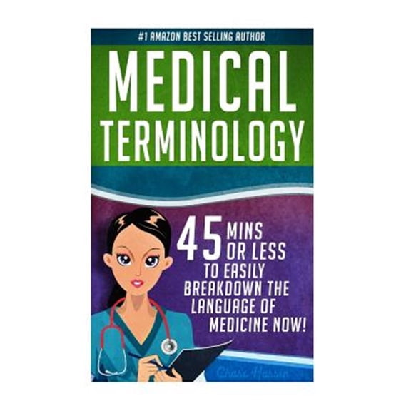 Pre-Owned Nursing School, Pre Med, Physiology, Study & Preparation Guide: Medical Terminology : 45 Mins or Less to EASILY Breakdown the Language of Medicine NOW! (Series #1) (Paperback)