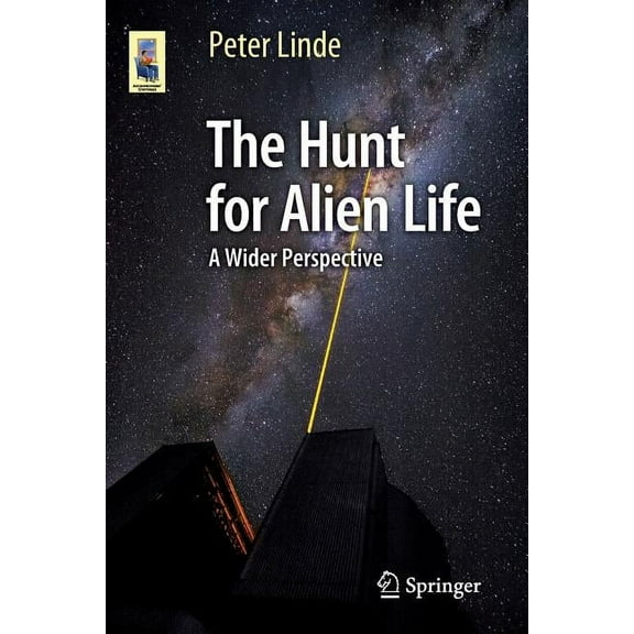 Astronomers' Universe The Hunt for Alien Life: A Wider Perspective, (Paperback)