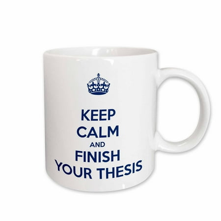 

3dRose Keep calm and finish your thesis. White and Navy. Ceramic Mug 15-ounce