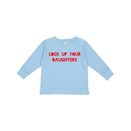 

Inktastic Lock Up Your Daughters Gift Toddler Boy or Toddler Girl Long Sleeve T-Shirt