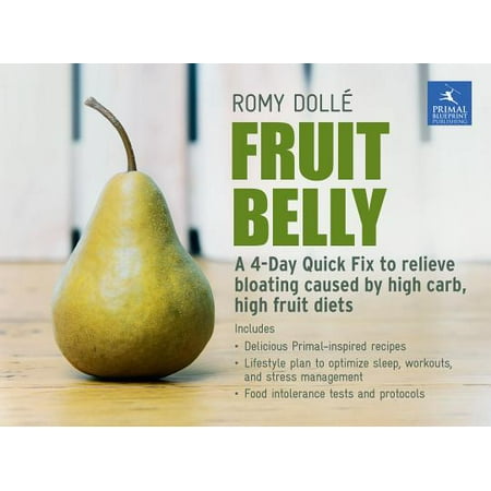Fruit Belly : A 4-Day Quick Fix To Relieve Bloating Caused By High Carb, High Fruit