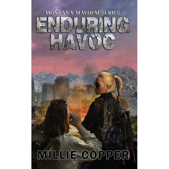 Montana Mayhem Enduring Havoc: Montana Mayhem Book 6 America's New Apocalypse, Book 6, (Hardcover)