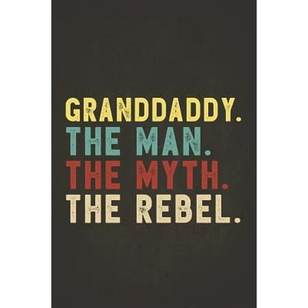 Funny Rebel Family Gifts: Granddaddy the Man the Myth the Rebel Shirt Bad Influence Legend Dotted Bullet Notebook Journal Dot Grid Planner Organ