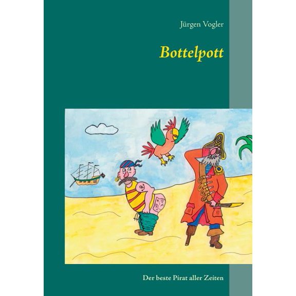 Bottelpott: Der beste Pirat aller Zeiten, (Paperback)