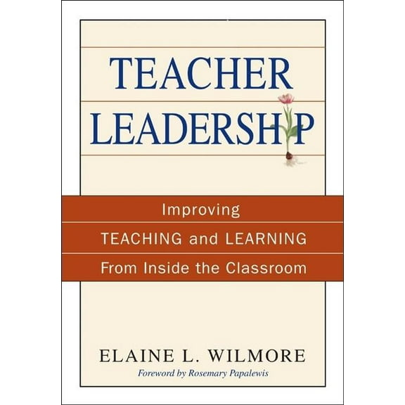 Teacher Leadership: Improving Teaching and Learning From Inside the Classroom, (Paperback)