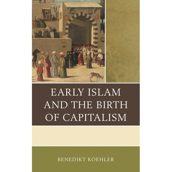 Early Islam and the Birth of Capitalism, (Paperback)